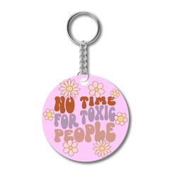 No time for toxic people Acrylic keychain- Round