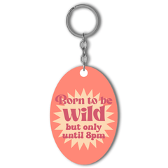 Born to be wild Acrylic keychain- Oval