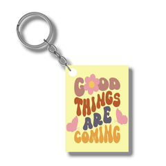 Good things are coming Acrylic keychain- Rectangle