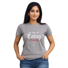 Make today amazing Womens cotton printed T-shirt