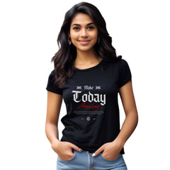 Make today amazing Womens cotton printed T-shirt