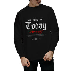 Make today amazing Men's Sweatshirt